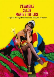 L' évangile selon Marie s'infiltre: le guide de l'infiltration qui va changer votre vie