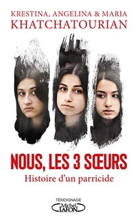 Front cover_Nous, les 3 soeurs : histoire d'un parricide