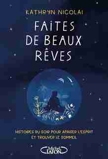 Faites de beaux rêves by Kathryn Nicolai