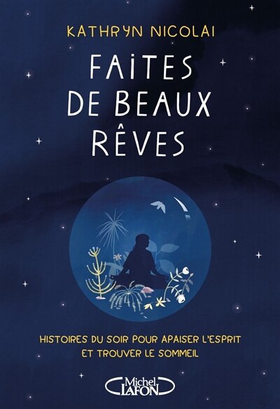 Faites de beaux rêves by Kathryn Nicolai