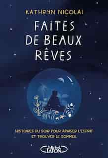 Faites de beaux rêves by Kathryn Nicolai
