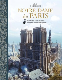 Couverture_Notre-Dame de Paris : une visite inédite d'un des plus célèbres monuments du monde en réalité augmentée