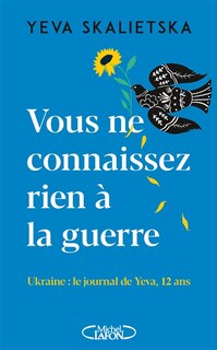 Front cover_Vous ne connaissez rien à la guerre : Ukraine, le journal de Yeva, 12 ans