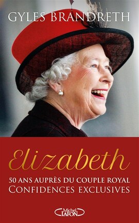 Elizabeth: 50 ans auprès du couple royal