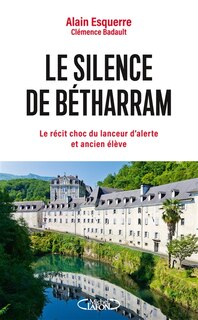 Front cover_Le silence de Bétharram : le récit choc du lanceur d'alerte et ancien élève