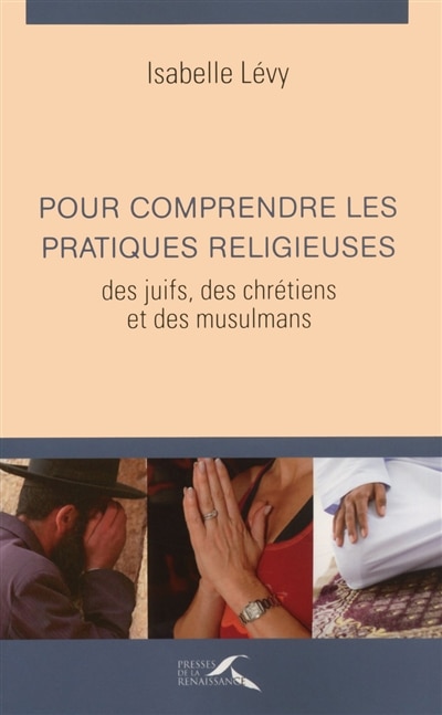 Couverture_Pour comprendre les pratiques religieuses des juifs, des chrétiens et des musulmans