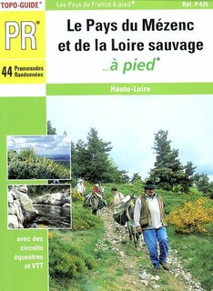 Front cover_Le pays du Mézenc et de la Loire sauvage à pied : 44 promenades et randonnées : Haute-Loire avec des circuits équestres et VTT