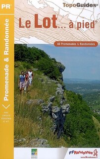 Couverture_Le Lot... à pied : 40 promenades et randonnées