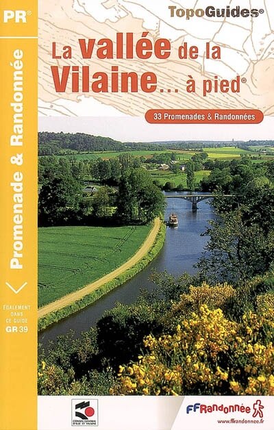Couverture_La vallée de la Vilaine... à pied : 33 promenades et randonnées : le sentier GR 39 de Rennes à Redon