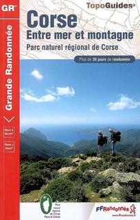 Front cover_Corse, entre mer et montagne : Parc naturel régional de Corse : plus de 30 jours de randonnée