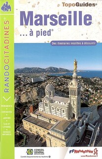 Couverture_Marseille à pied : des itinéraires insolites à découvrir