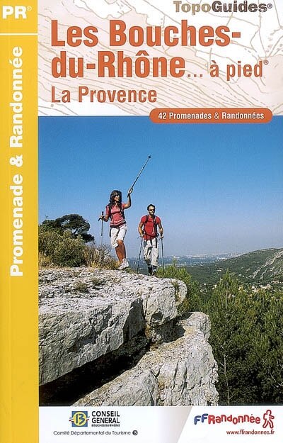 Couverture_Les Bouches-du-Rhône... à pied : la Provence : 42 promenades & randonnées