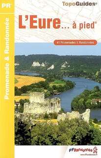 Couverture_L'Eure... &agrave; pied : 41 promenades & randonn&eacute;es