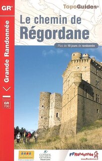 Couverture_Le chemin de Régordane : du Puy-en-Velay à Saint-Gilles-du-Gard : plus de 10 jours de randonnée