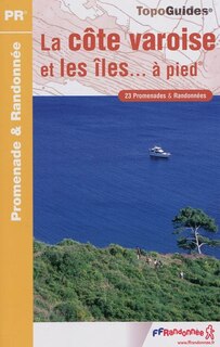 Couverture_La côte varoise et les îles... à pied : 23 promenades et randonnées