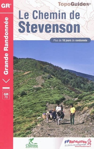 Couverture_Le chemin de Stevenson, GR 70 : Le Puy, Le Monestier, Florac, St-Jean-du-Gard, Alès : 252 km (hors variantes)