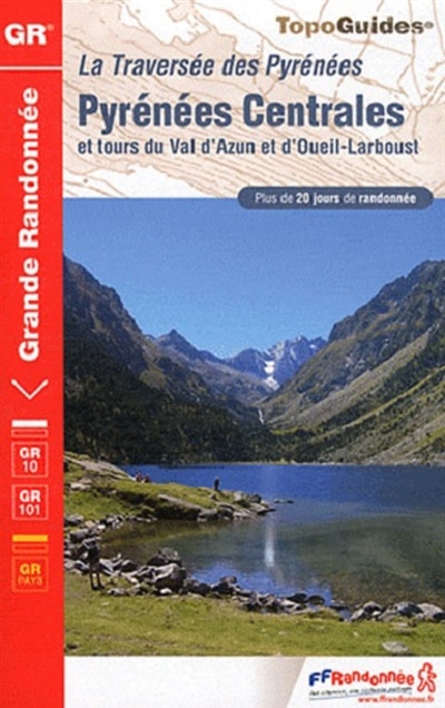Couverture_La traversée des Pyrénées : Pyrénées Centrales et tours du Val d'Azun et d'Oueil-Larboust : plus de 20 jours de randonnée