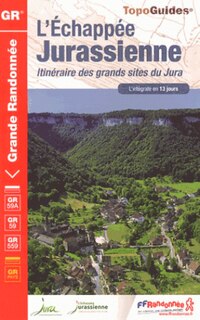 Couverture_L'échappée jurassienne : itinéraire des grands sites du Jura : l'intégrale en 13 jours