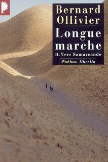 Couverture_Longue marche : à pied de la Méditerranée jusqu'en Chine par la Route de la soie, Vol. 2. Vers Samarcande