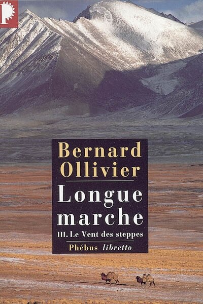 Front cover_Longue marche : à pied de la Méditerranée jusqu'en Chine par la Route de la soie, Vol. 3. Le vent des steppes