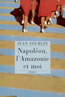 Couverture_Napol&eacute;on, l'Amazonie et moi