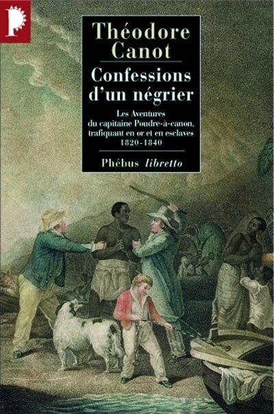 Couverture_Confessions d'un négrier : les aventures du capitaine Poudre-à-Canon, trafiquant en or et en esclaves, 1820-1840