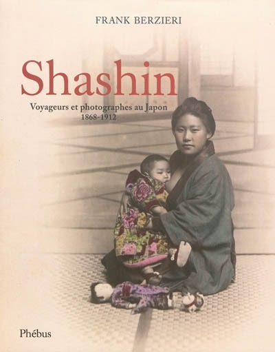 Front cover_Shashin : voyageurs et photographes au Japon, 1868-1912