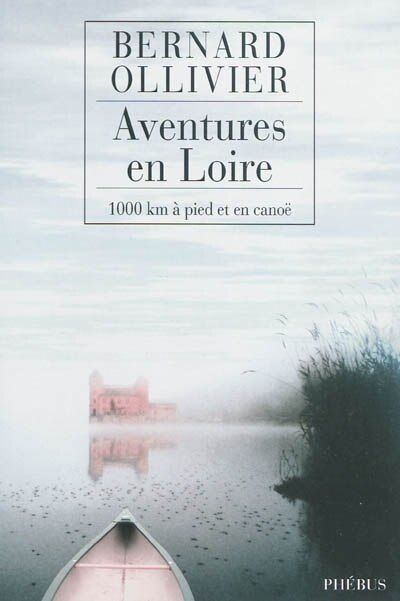 Front cover_Aventures en Loire : 1.000 kilomètres à pied et en canoë