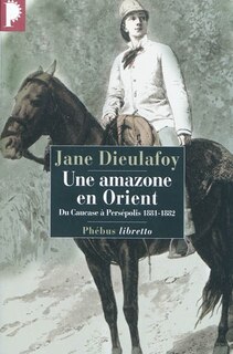Front cover_Une amazone en Orient : du Caucase à Persépolis, 1881-1882