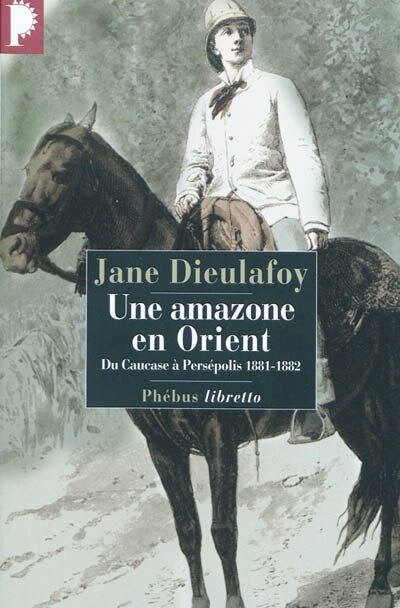 Front cover_Une amazone en Orient : du Caucase à Persépolis, 1881-1882