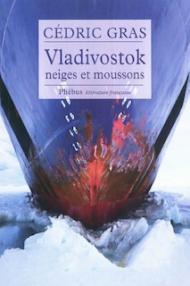 Front cover_Vladivostok : neiges et moussons : récit de voyage