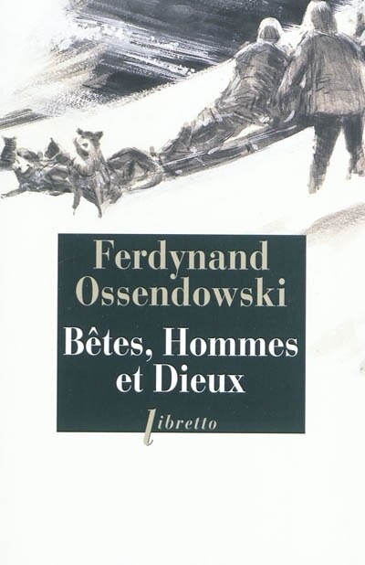 Couverture_Bêtes, hommes et dieux : à travers la Mongolie interdite, 1920-1921