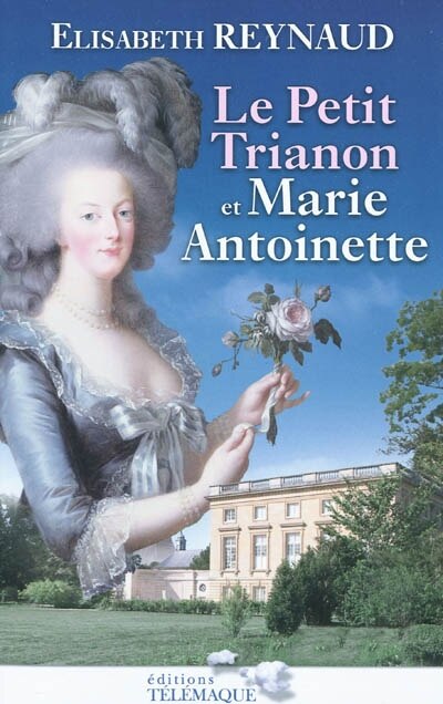 Couverture_Le Petit Trianon et Marie-Antoinette