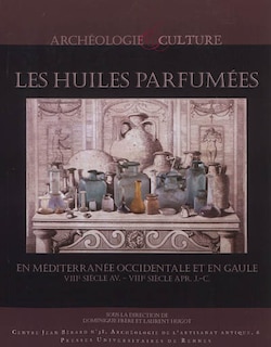 Front cover_Les huiles parfumées en Méditerranée occidentale et en Gaule, VIIIe s. av.-VIIIe s. apr. J.-C.
