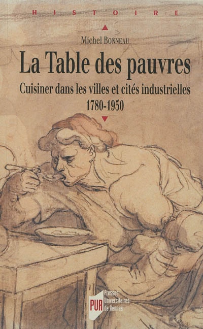 Front cover_La table des pauvres : cuisiner dans les villes et cités industrielles : 1780-1950