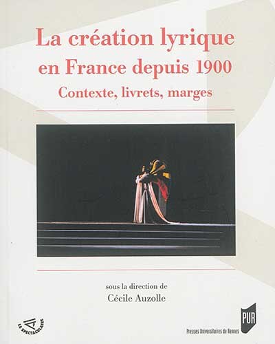 Couverture_La création lyrique en France depuis 1900