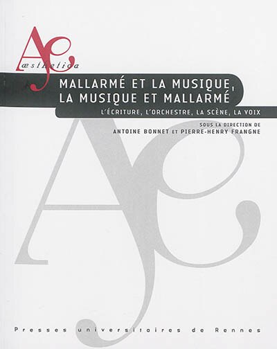 Couverture_Mallarmé et la musique, la musique et Mallarmé : l'écriture, l'orchestre, la scène, la voix