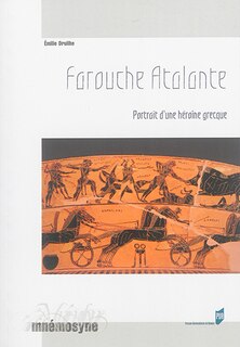 Couverture_Farouche Atalante : portrait d'une héroïne grecque