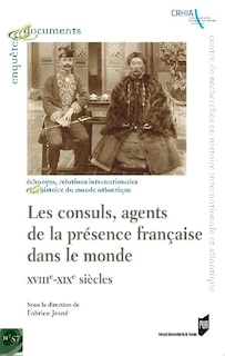 Front cover_Les consuls, agents de la présence française dans le monde (XVIIIe-XIXe siècles)