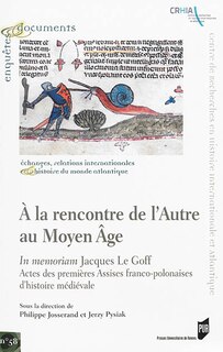 Couverture_A la rencontre de l'autre au Moyen Age : in memoriam Jacques Le Goff : actes des premières Assises franco-polonaises d'histoire médiévale