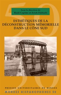 Couverture_Esthétiques de la déconstruction mémorielle dans le Cône Sud