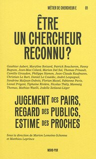 Couverture_Etre un chercheur reconnu ? : jugement des pairs, regard des publics, estime des proches