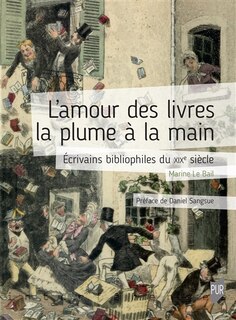 Front cover_L'amour des livres la plume à la main : écrivains bibliophiles du XIXe siècle