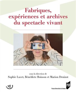 Couverture_Fabriques, expériences et archives du spectacle vivant