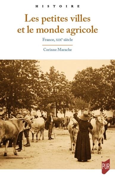 Front cover_Les petites villes et le monde agricole : France, XIXe siècle