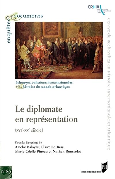 Couverture_Le diplomate en représentation : XVIe-XXe siècle