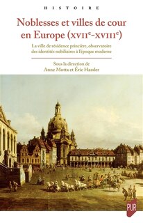 Front cover_Noblesses et villes de cour en Europe (XVIIe-XVIIIe)