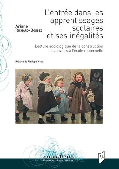 Front cover_L'entrée dans les apprentissages scolaires et ses inégalités : lecture sociologique de la construction des savoirs à l'école maternelle