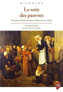 Front cover_Le soin des pauvres : vocations féminines dans le Paris du XIXe siècle