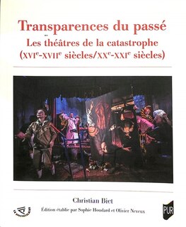 Front cover_Transparences du passé : les théâtres de la catastrophe (XVIe-XVIIe siècles/XXe-XXIe siècles)